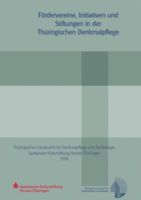 Julia Raasch-Bertram: Fördervereine, Initiativen und Stiftungen in der Thüringischen Denkmalpflege