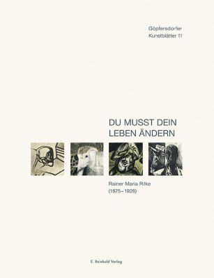 Dieter Gleisberg, Günter Lichtenstein (Hrsg.): Du mußt dein Leben ändern. Rainer Maria Rilke (1875–1926)