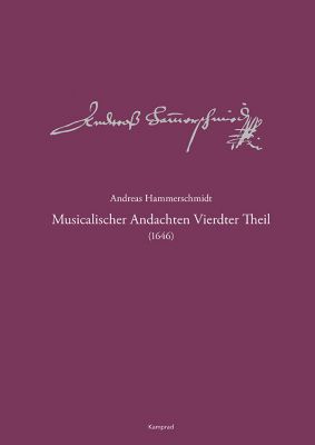 Andreas Hammerschmidt - Werkausgabe Band 6: Musicalischer Andachten Vierdter Theil (1646)