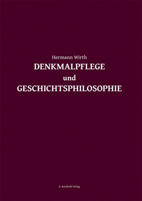 Hermann Wirth: Denkmalpflege und Geschichtsphilosophie