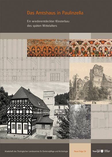 Das Amtshaus in Paulinzella. Ein wiederentdeckter Klosterbau des späten Mittelalters