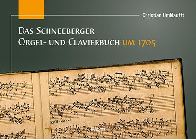 Enrico Langer (Hrsg.): Das Schneeberger Orgel- und Clavierbuch um 1705