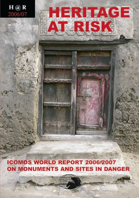 Heritage at Risk. ICOMOS World Report 2006/2007 on Monuments and Sites in Danger