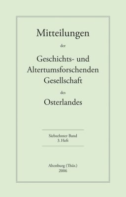 Mitteilungen der Geschichts- und Altertumsforschenden Gesellschaft des Osterlandes. Siebzehnter Band, 3. Heft