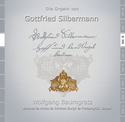 Die Orgeln von Gottfried Silbermann Volume 6