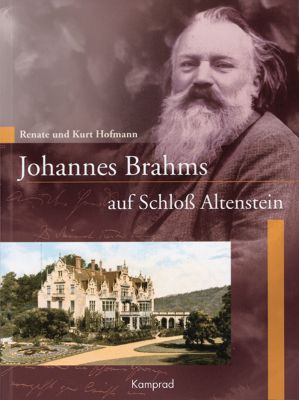Renate und Kurt Hofmann: Johannes Brahms auf Schloß Altenstein