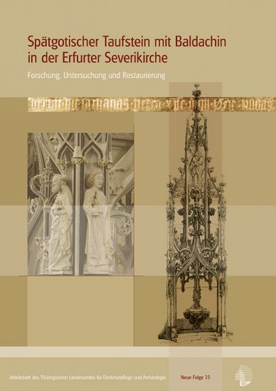 Spätgotischer Taufstein mit Baldachin in der Erfurter Severikirche. Forschung, Untersuchung und Restaurierung