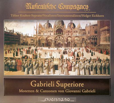 Musicalische Compagney, Holger Eichhorn Gabrieli Superiore - Motetten und Canzonen