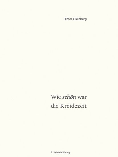 Dieter Gleisberg: Wie schön war die Kreidezeit. 80 Gedichte, 80 Splitter und Späne. Mit Zeichnungen von Rolf Münzner