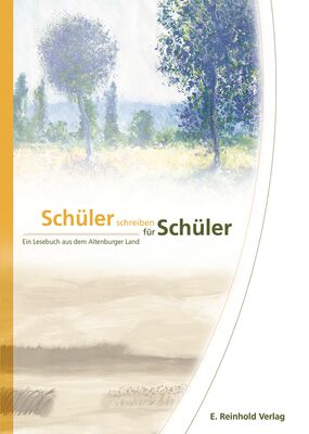 Vereinigung der Theaterfreunde für Altenburg und Umkreis e.V. (Hrsg.): Schüler schreiben für Schüler