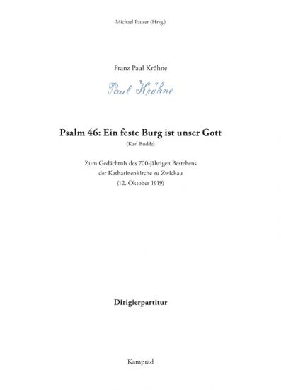 Franz Paul Kröhne: Psalm 46: Ein feste Burg ist unser Gott. Zum Gedächtnis des 700-jährigen Bestehens der Katharinenkirche zu Zwickau. Partitur