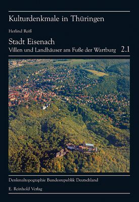 Herlind Reiß: Denkmaltopographie Bundesrepublik Deutschland. Kulturdenkmale in Thüringen Band 2.1: Stadt Eisenach
