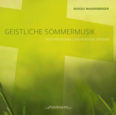 Rudolf Mauersberger - Eine Geistliche Sommermusik für zwei Chöre, Soli und Orgel,