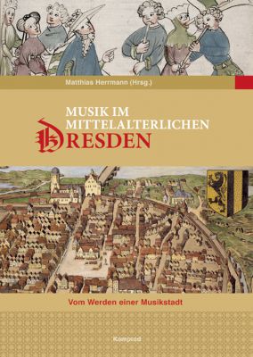 Matthias Herrmann (Hrsg.): Musik im mittelalterlichen Dresden