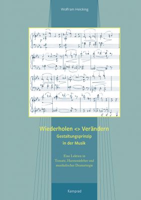 Wolfram Heicking: Wiederholen <> Verändern. Gestaltungsprinzip in der Musik. Eine Lektion in Tonsatz, Harmonielehre und musikalischer Dramaturgie