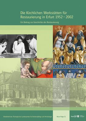 Gabriele Schwartz: Die Kirchlichen Werkstätten für Restaurierung in Erfurt 1952–2002. Ein Beitrag zur Geschichte der Restaurierung