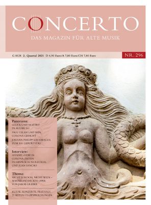 Concerto – Das Magazin für Alte Musik, Nr. 296 (2. Quartal 2021)