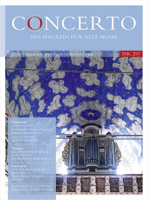 Concerto – Das Magazin für Alte Musik Nr. 297 (3. Quartal 2021)
