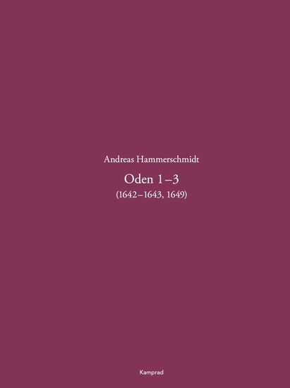 Andreas Hammerschmidt – Werkausgabe Band 4:  Oden 1–3 (1642 –1643, 1649)