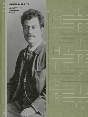 Claudius Böhm (Hrsg.): Mahler in Leipzig