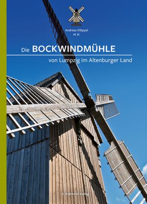 Andreas Klöppel et al.: Die Bockwindmühle von Lumpzig im Altenburger Land