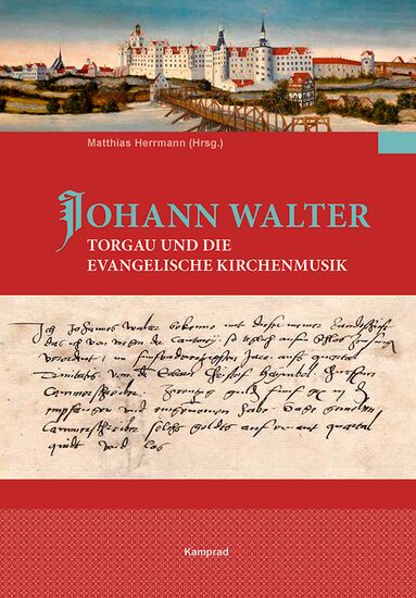 Matthias Herrmann (Hrsg.): Johann Walter, Torgau und die evangelische Kirchenmusik
