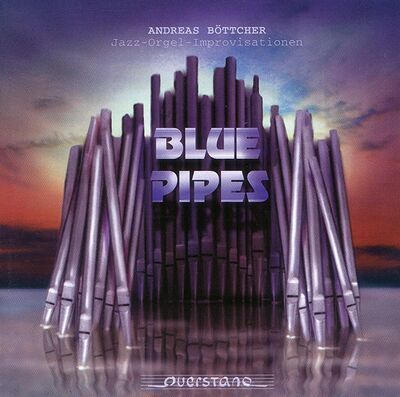 Blue pipes – Orgelimprovisationen im Jazzgewand, eingespielt an der Jehmlich-Orgel der Hubertuskirche in Dresden