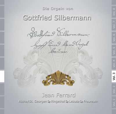 Die Orgeln von Gottfried Silbermann Vol. 3