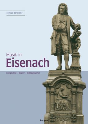 Claus Oefner: Musik in Eisenach. Ereignisse – Bilder – Bibliographie