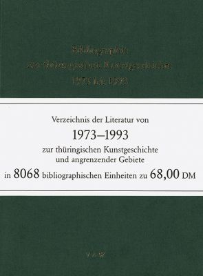 Bibliographie zur thüringischen Kunstgeschichte 1973 bis 1993