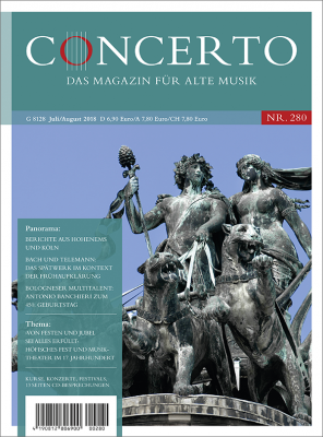 Concerto – Das Magazin für Alte Musik, Nr. 280 (Juli/August 2018)