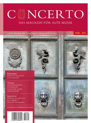 Concerto – Das Magazin für Alte Musik, Nr. 291 (Mai/Juni 2020)