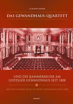 Claudius Böhm: Das Gewandhaus-Quartett und die Kammermusik am Leipziger Gewandhaus seit 1808