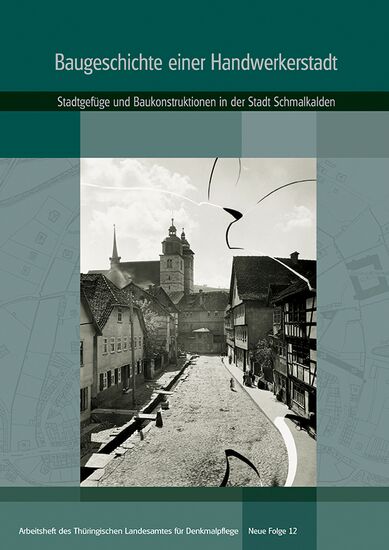 Pryzemyslaw Paul Zalewski: Baugeschichte einer Handwerkerstadt. Stadtgefüge und Baukonstruktionen in der Stadt Schmalkalden