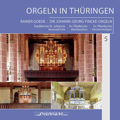 Orgeln in Thüringen 5: Die Johann-Georg-Fincke-Orgeln