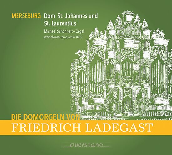 Die Domorgeln von Friedrich Ladegast: Merseburg, Dom St. Johannes und St. Laurentius