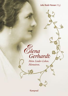 Elena Gerhardt: Mein Lieder-Leben. Memoiren. Übersetzt und kommentiert von Jutta Raab Hansen