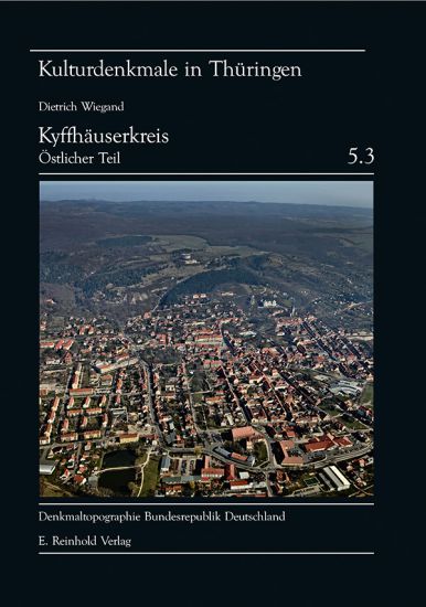 Rainer Müller et al.: Denkmaltopographie Bundesrepublik Deutschland. Kulturdenkmale in Thüringen Band 5.3 Kyffhäuserkreis (östlicher Teil)