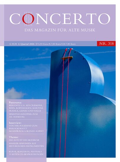 Concerto – Das Magazin für Alte Musik Nr. 318