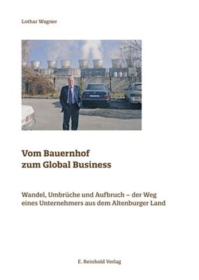 Wandel, Umbrüche und Aufbruch – der Weg eines Unternehmers aus dem Altenburger Land