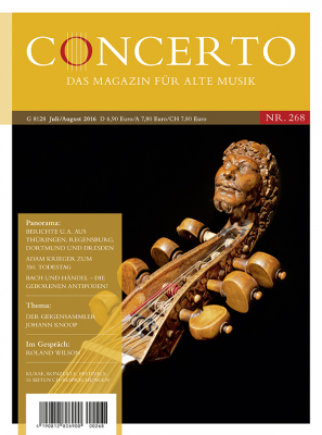 Concerto – Das Magazin für Alte Musik, Nr. 268 (Juli/August 2016)