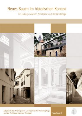 Neues Bauen im historischen Kontext. Ein Dialog zwischen Architektur und Denkmalpflege