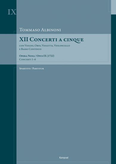 Tommaso Albinoni: XII Concerti a cinque Opus IX Band 1: Concerti 1–6