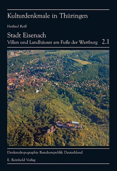 Herlind Reiß: Denkmaltopographie Bundesrepublik Deutschland. Kulturdenkmale in Thüringen Band 2.1: Stadt Eisenach