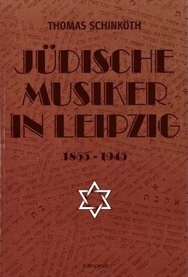 Thomas Schinköth: Jüdische Musiker in Leipzig 1855–1945
