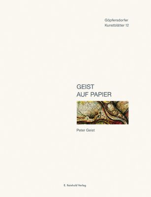 Matthias Zwarg, Günter Lichtenstein (Hrsg.): Geist auf Papier. Peter Geist