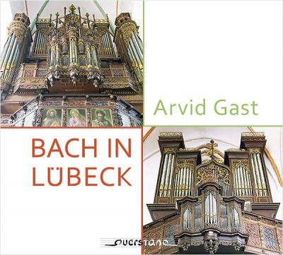 Arvid Gast: Bach in Lübeck