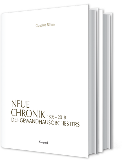 Claudius Böhm: Neue Chronik des Gewandhausorchesters. 1. Band: 1743–1893 und 2. Band: 1893–2018 (Set)