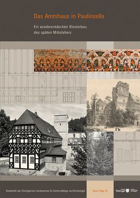 Das Amtshaus in Paulinzella. Ein wiederentdeckter Klosterbau des späten Mittelalters