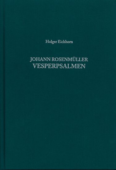 Holger Eichhorn: Johann Rosenmüller – Vesperpsalmen